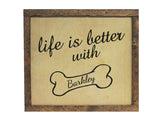 Dog Wood Sign Laser Engraved. Life is better with... (any dog name). Up to 6 names, Personalized, Custom Dog Sign Gift