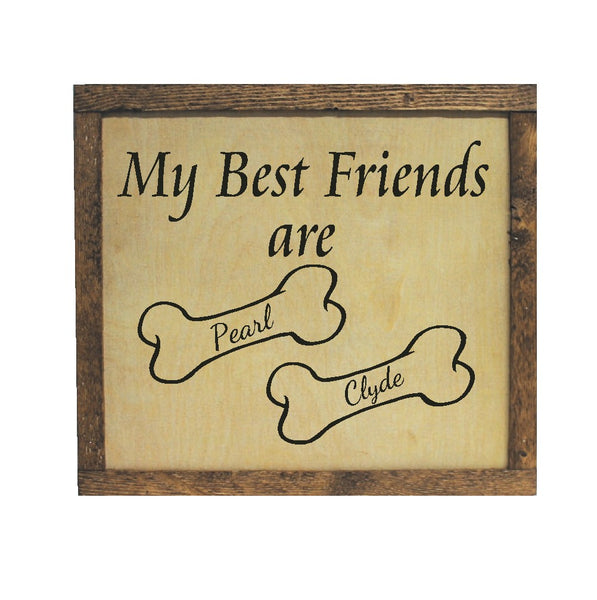Laser Engraved Dog Wood Sign. My Best Friends Are (any dog name). Up to 6 names, Personalized, Custom Dog Sign Gift