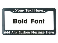 Custom License Plate Frame - Add any message, 2 Font Choices & 3 Color Choices - Ben & Angies Gifts