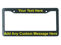 Custom License Plate Frame - Add any message, 2 Font Choices & 3 Color Choices - Ben & Angies Gifts