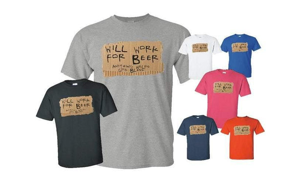 Will Work For Beer Tshirt, Beerless Shirt, Fun Beer Shirt - Ben & Angies Gifts