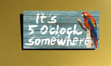 It's 5 o'Clock Somewhere Country Wood Sign 16"x8", Parrot Fan Sign - Ben & Angies Gifts