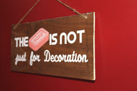 The Soap is not just for decoration Wood Sign for bathroom - Ben & Angies Gifts