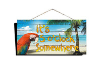 It's 5 O'Clock Somewhere Sign 16"x8", Parrot / Beach Sign - Ben & Angies Gifts