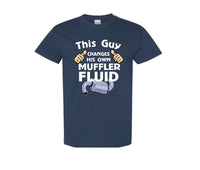 This Guy Changes His Own Muffler Fluid T-Shirt and Free Can Cooler
