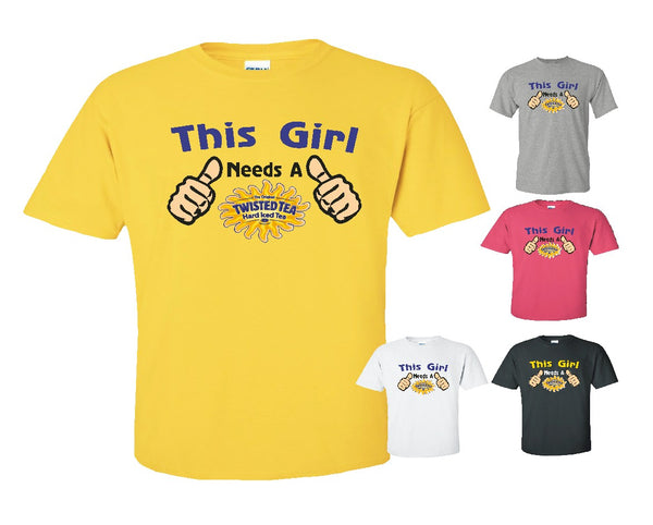 This Girl Needs A Twisted Tea T-Shirt, Unisex or Ladies